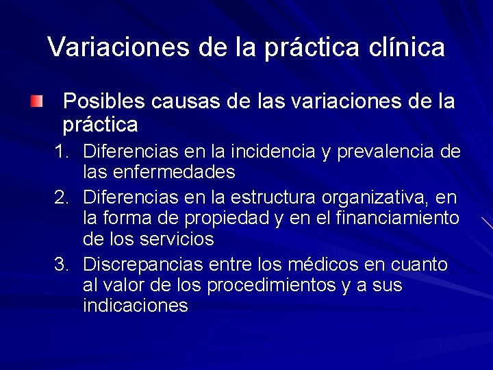 Variaciones de la práctica clínica Posibles causas de las variaciones de la práctica 1.