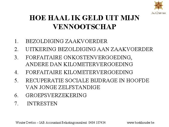 HOE HAAL IK GELD UIT MIJN VENNOOTSCHAP 1. 2. 3. 4. 5. 6. 7.