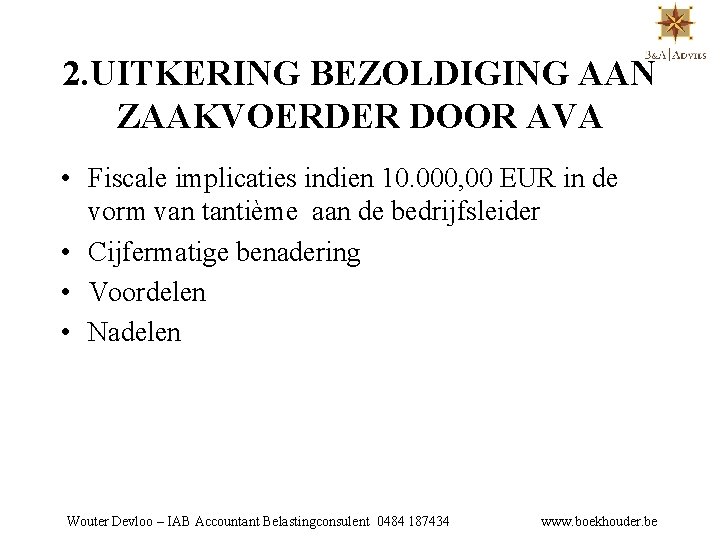 2. UITKERING BEZOLDIGING AAN ZAAKVOERDER DOOR AVA • Fiscale implicaties indien 10. 000, 00