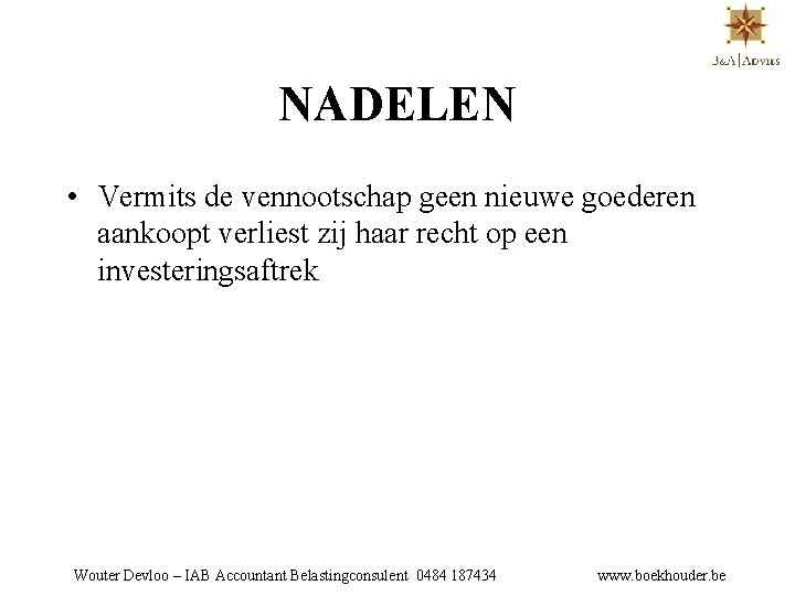 NADELEN • Vermits de vennootschap geen nieuwe goederen aankoopt verliest zij haar recht op