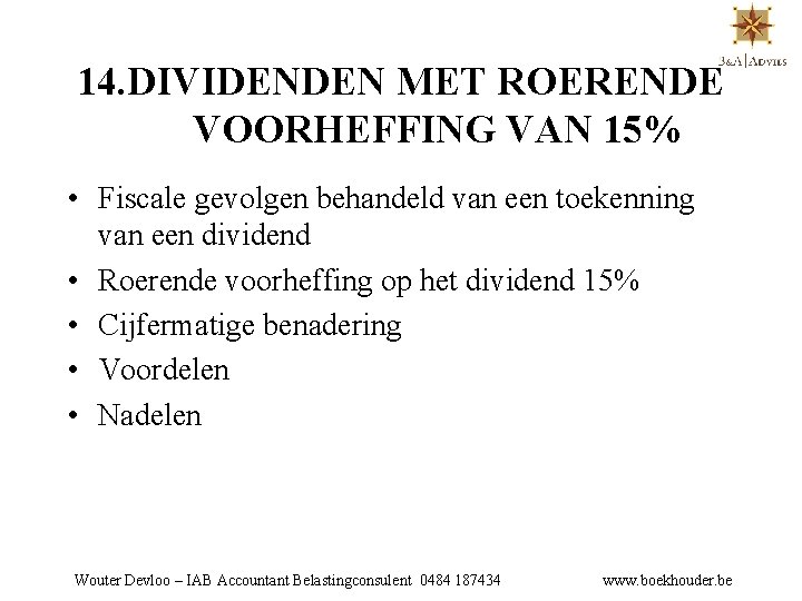 14. DIVIDENDEN MET ROERENDE VOORHEFFING VAN 15% • Fiscale gevolgen behandeld van een toekenning
