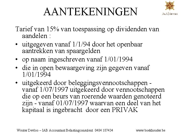 AANTEKENINGEN Tarief van 15% van toespassing op dividenden van aandelen : • uitgegeven vanaf