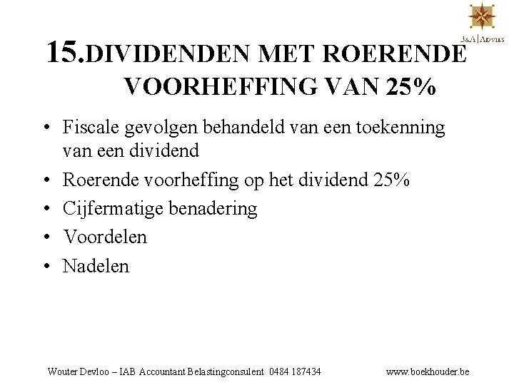 15. DIVIDENDEN MET ROERENDE VOORHEFFING VAN 25% • Fiscale gevolgen behandeld van een toekenning