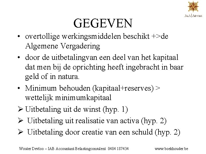 GEGEVEN • overtollige werkingsmiddelen beschikt +>de Algemene Vergadering • door de uitbetalingvan een deel