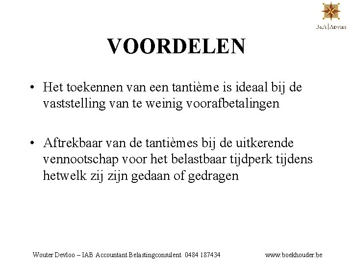 VOORDELEN • Het toekennen van een tantième is ideaal bij de vaststelling van te