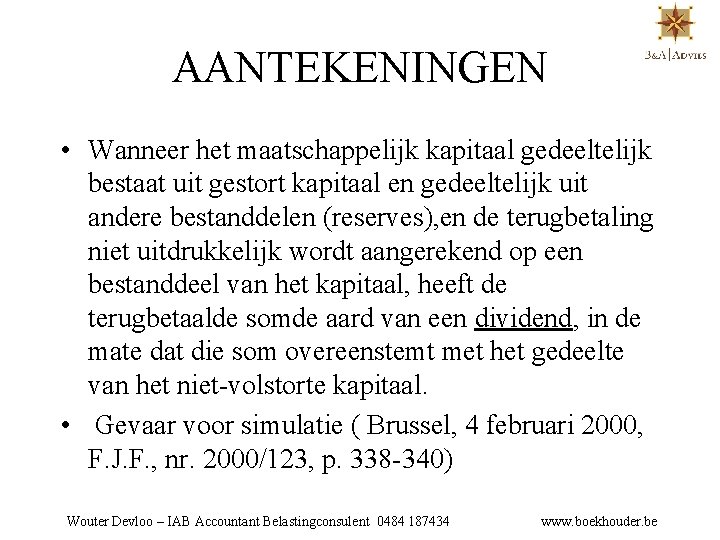AANTEKENINGEN • Wanneer het maatschappelijk kapitaal gedeeltelijk bestaat uit gestort kapitaal en gedeeltelijk uit