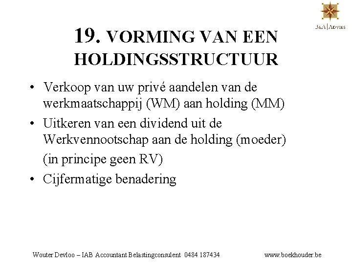 19. VORMING VAN EEN HOLDINGSSTRUCTUUR • Verkoop van uw privé aandelen van de werkmaatschappij