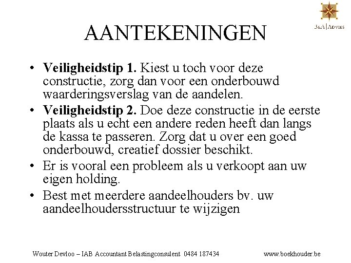 AANTEKENINGEN • Veiligheidstip 1. Kiest u toch voor deze constructie, zorg dan voor een