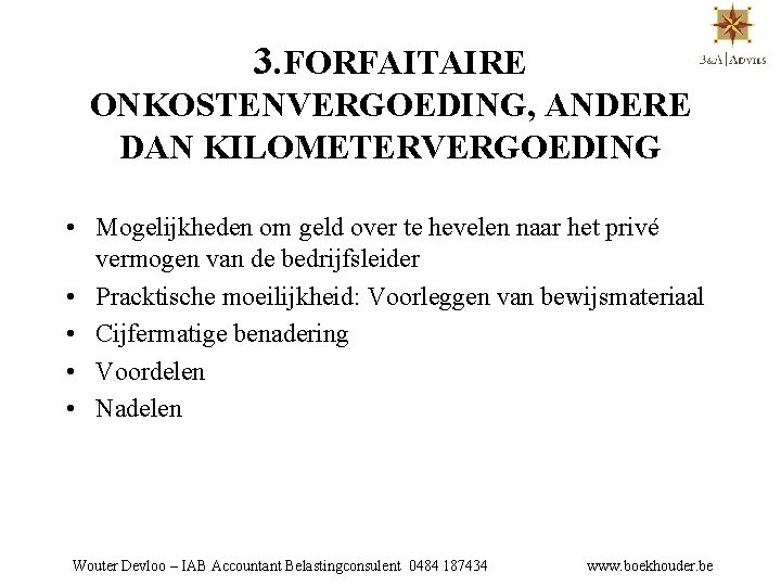 3. FORFAITAIRE ONKOSTENVERGOEDING, ANDERE DAN KILOMETERVERGOEDING • Mogelijkheden om geld over te hevelen naar