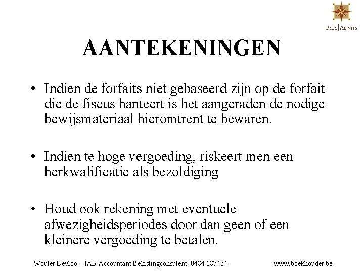 AANTEKENINGEN • Indien de forfaits niet gebaseerd zijn op de forfait die de fiscus