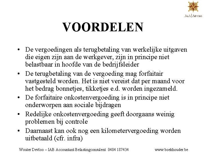 VOORDELEN • De vergoedingen als terugbetaling van werkelijke uitgaven die eigen zijn aan de