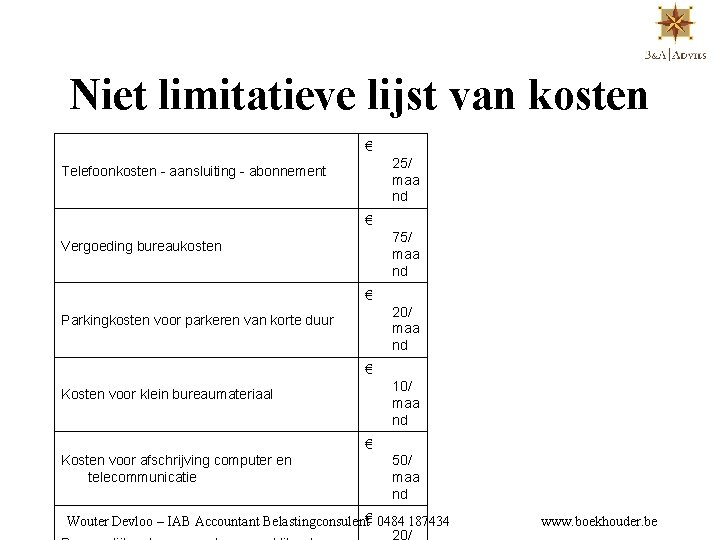 Niet limitatieve lijst van kosten € 25/ maa nd Telefoonkosten - aansluiting - abonnement