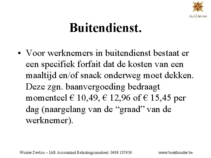 Buitendienst. • Voor werknemers in buitendienst bestaat er een specifiek forfait dat de kosten