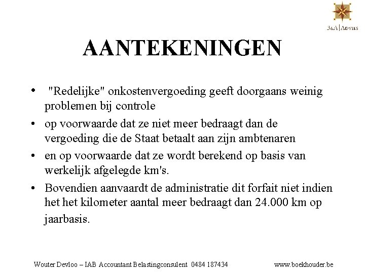 AANTEKENINGEN • "Redelijke" onkostenvergoeding geeft doorgaans weinig problemen bij controle • op voorwaarde dat