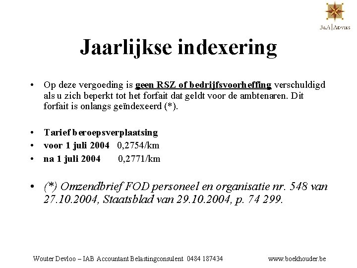 Jaarlijkse indexering • Op deze vergoeding is geen RSZ of bedrijfsvoorheffing verschuldigd als u