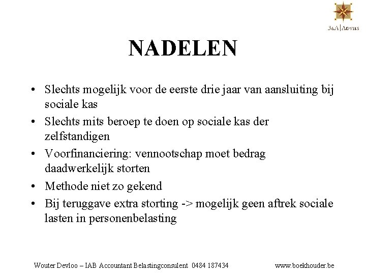 NADELEN • Slechts mogelijk voor de eerste drie jaar van aansluiting bij sociale kas