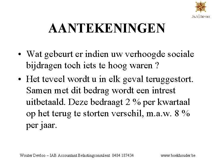 AANTEKENINGEN • Wat gebeurt er indien uw verhoogde sociale bijdragen toch iets te hoog