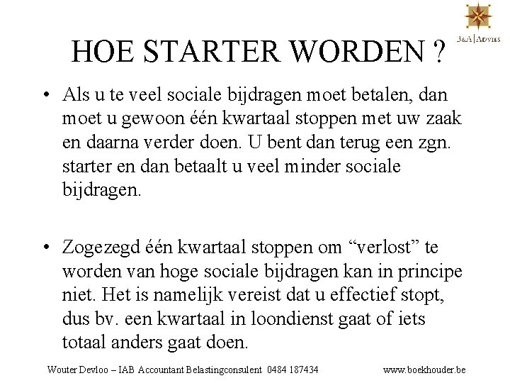 HOE STARTER WORDEN ? • Als u te veel sociale bijdragen moet betalen, dan