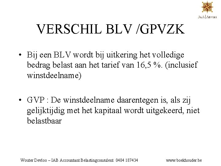 VERSCHIL BLV /GPVZK • Bij een BLV wordt bij uitkering het volledige bedrag belast