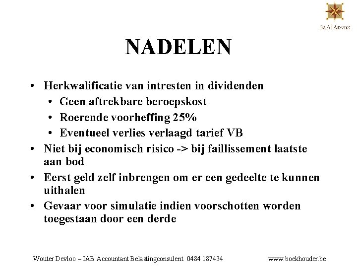 NADELEN • Herkwalificatie van intresten in dividenden • Geen aftrekbare beroepskost • Roerende voorheffing