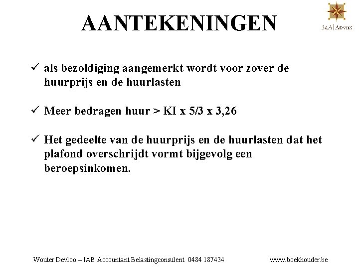 AANTEKENINGEN ü als bezoldiging aangemerkt wordt voor zover de huurprijs en de huurlasten ü
