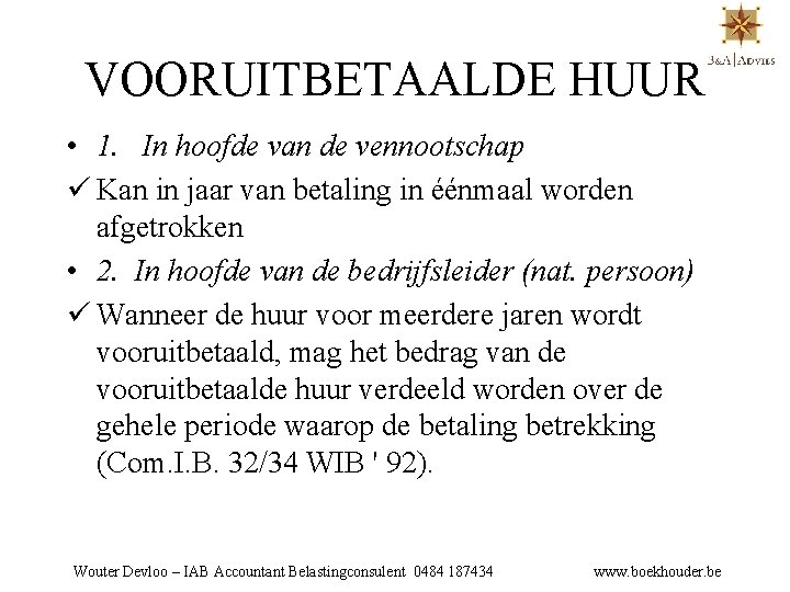 VOORUITBETAALDE HUUR • 1. In hoofde van de vennootschap ü Kan in jaar van