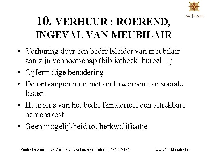 10. VERHUUR : ROEREND, INGEVAL VAN MEUBILAIR • Verhuring door een bedrijfsleider van meubilair