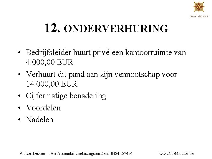 12. ONDERVERHURING • Bedrijfsleider huurt privé een kantoorruimte van 4. 000, 00 EUR •