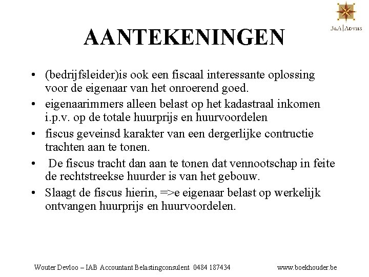 AANTEKENINGEN • (bedrijfsleider)is ook een fiscaal interessante oplossing voor de eigenaar van het onroerend