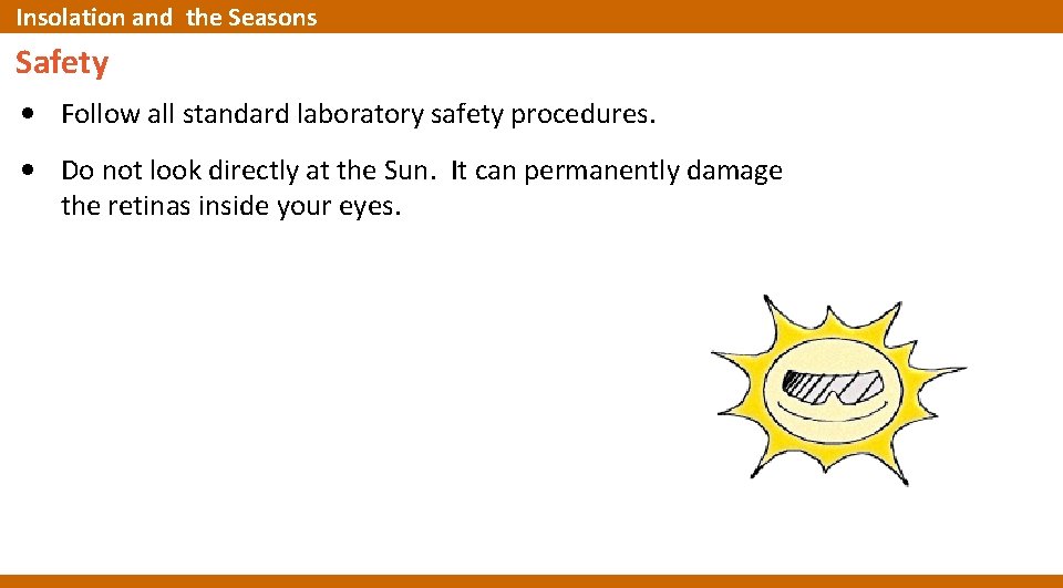 Insolation and the Seasons Safety • Follow all standard laboratory safety procedures. • Do