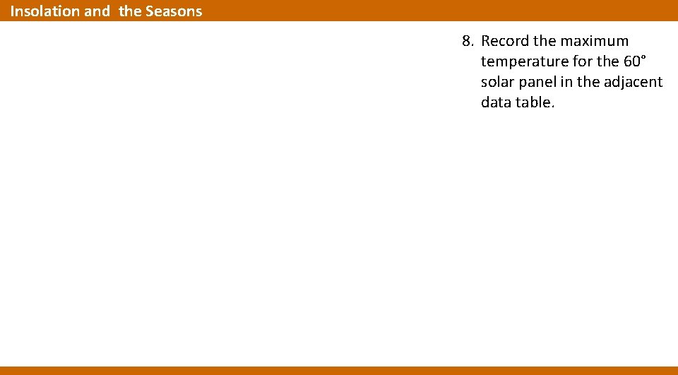 Insolation and the Seasons 8. Record the maximum temperature for the 60° solar panel