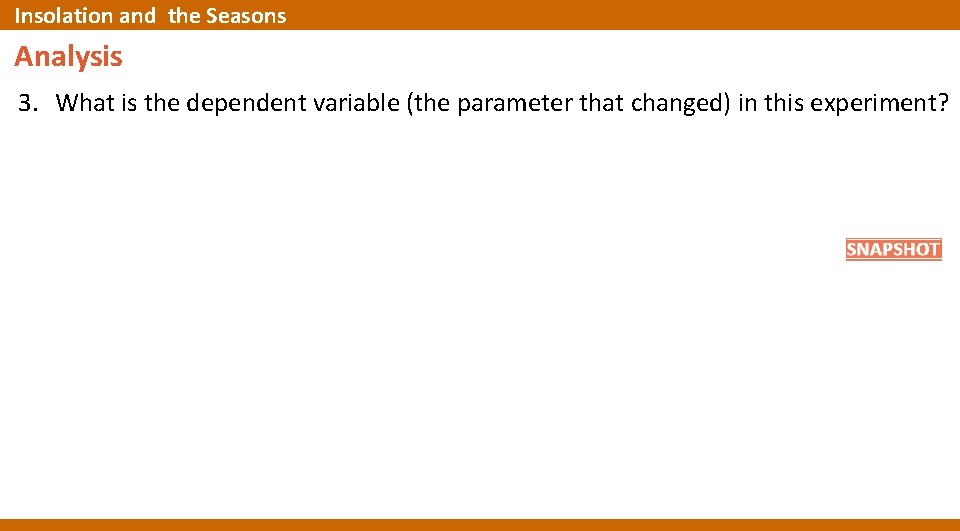Insolation and the Seasons Analysis 3. What is the dependent variable (the parameter that