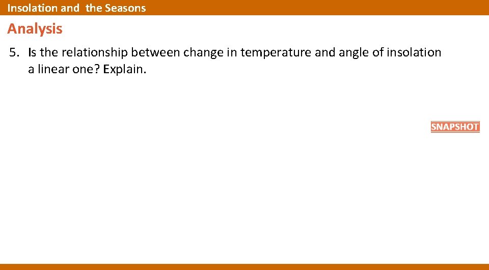 Insolation and the Seasons Analysis 5. Is the relationship between change in temperature and