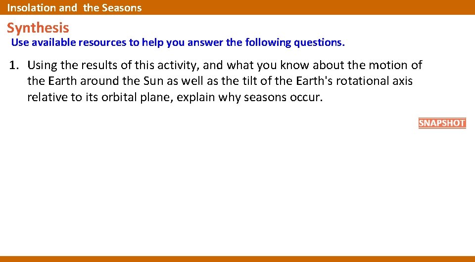 Insolation and the Seasons Synthesis Use available resources to help you answer the following