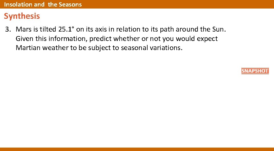 Insolation and the Seasons Synthesis 3. Mars is tilted 25. 1° on its axis