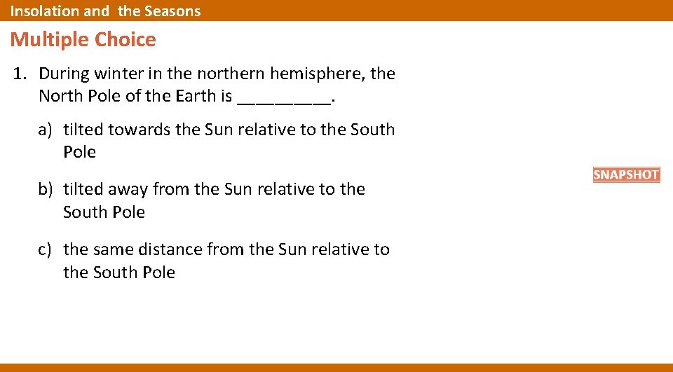 Insolation and the Seasons Multiple Choice 1. During winter in the northern hemisphere, the