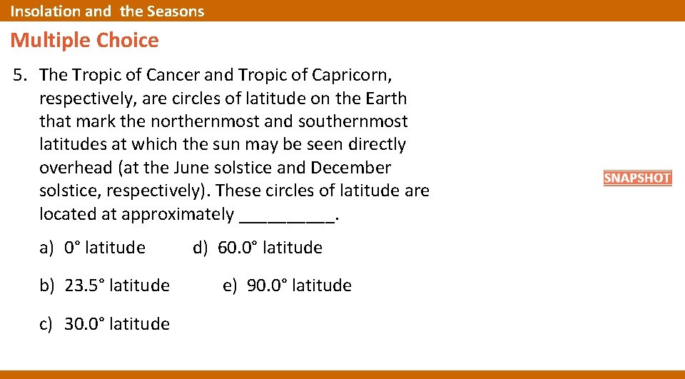Insolation and the Seasons Multiple Choice 5. The Tropic of Cancer and Tropic of