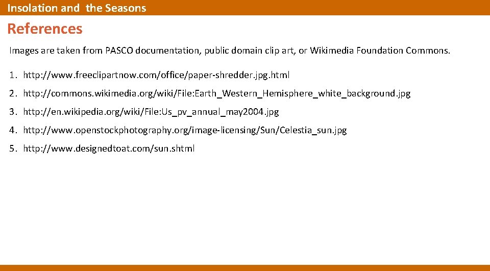 Insolation and the Seasons References Images are taken from PASCO documentation, public domain clip