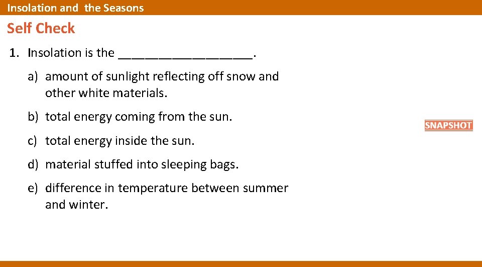 Insolation and Self-Check Self Check the Seasons 1. Insolation is the __________. a) amount