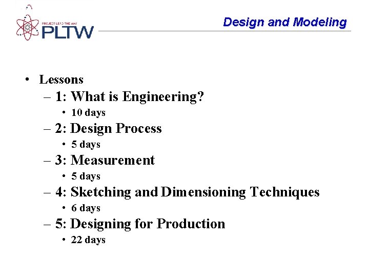 Design and Modeling • Lessons – 1: What is Engineering? • 10 days – Design and Modeling • Lessons – 1: What is Engineering? • 10 days –