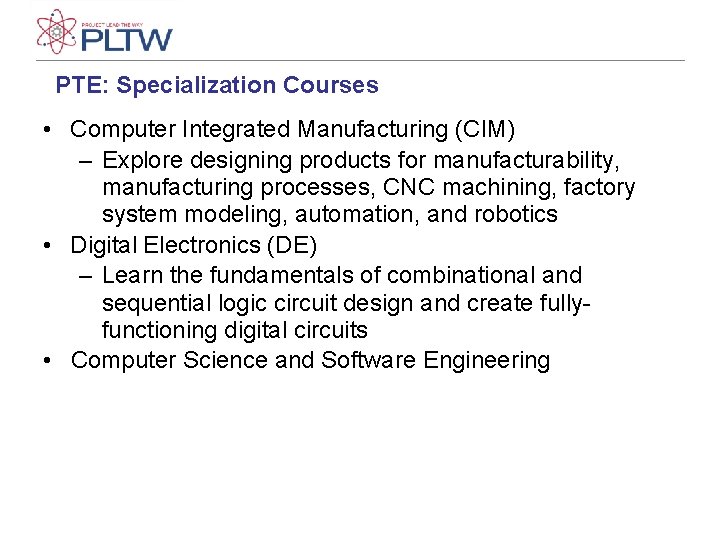 PTE: Specialization Courses • Computer Integrated Manufacturing (CIM) – Explore designing products for manufacturability, PTE: Specialization Courses • Computer Integrated Manufacturing (CIM) – Explore designing products for manufacturability,