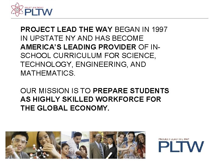 PROJECT LEAD THE WAY BEGAN IN 1997 IN UPSTATE NY AND HAS BECOME AMERICA’S PROJECT LEAD THE WAY BEGAN IN 1997 IN UPSTATE NY AND HAS BECOME AMERICA’S