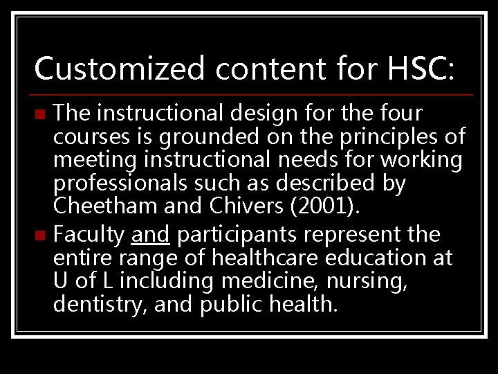 Customized content for HSC: The instructional design for the four courses is grounded on