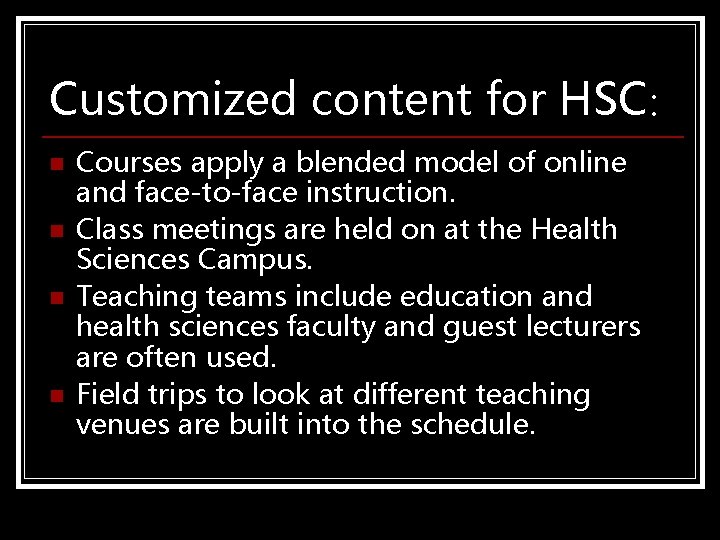 Customized content for HSC: n n Courses apply a blended model of online and