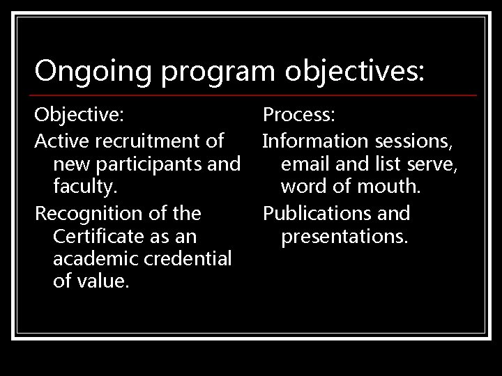 Ongoing program objectives: Objective: Active recruitment of new participants and faculty. Recognition of the