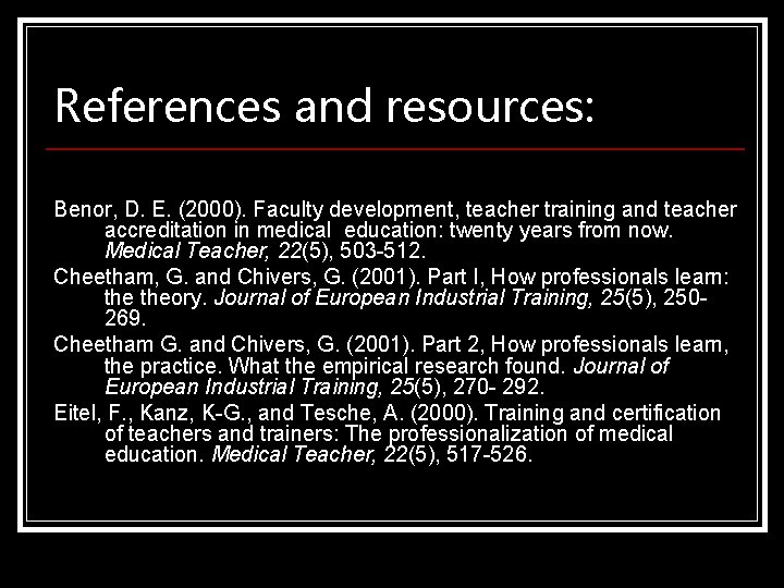 References and resources: Benor, D. E. (2000). Faculty development, teacher training and teacher accreditation