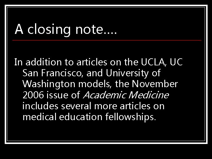 A closing note…. In addition to articles on the UCLA, UC San Francisco, and