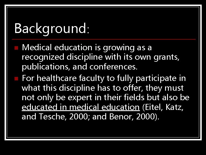 Background: n n Medical education is growing as a recognized discipline with its own