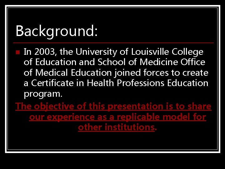 Background: In 2003, the University of Louisville College of Education and School of Medicine