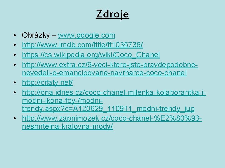 Zdroje • • Obrázky – www. google. com http: //www. imdb. com/title/tt 1035736/ https:
